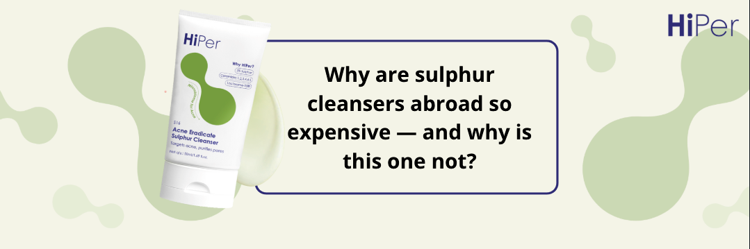 Why are sulphur cleansers abroad so expensive — and why is this one not?