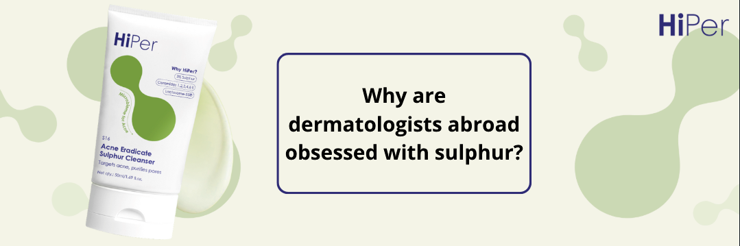 Why are dermatologists abroad obsessed with sulphur?