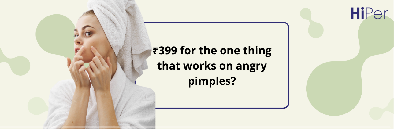 ₹399 for the one thing that works on angry pimples?